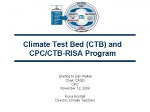 Climate Test Bed CTB and CPCCTBRISA Program Briefing