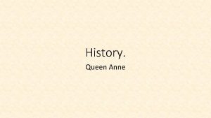 History Queen Anne Who Was Queen Anne Queen