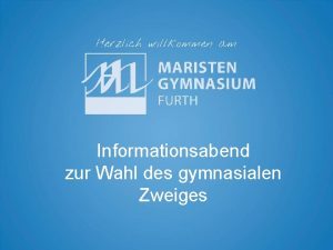 Informationsabend zur Wahl des gymnasialen Zweiges Ablauf Die