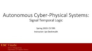 Autonomous CyberPhysical Systems Signal Temporal Logic Spring 2019