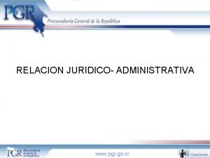 RELACION JURIDICO ADMINISTRATIVA La Constitucin reconoce que la