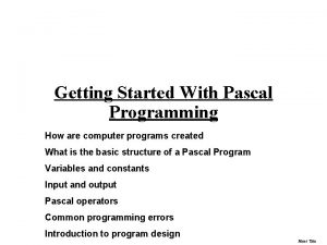 Getting Started With Pascal Programming How are computer