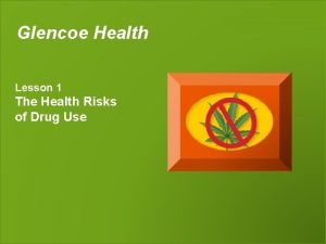 Glencoe Health Lesson 1 The Health Risks of