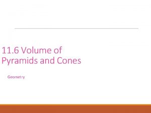 11 6 Volume of Pyramids and Cones Geometry