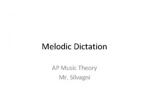 Melodic Dictation AP Music Theory Mr Silvagni Melodic