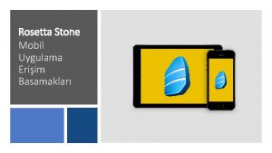 Rosetta Stone Mobil Uygulama Eriim Basamaklar Uygulamann ndirilmesi