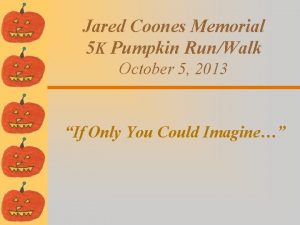 Jared Coones Memorial 5 K Pumpkin RunWalk October