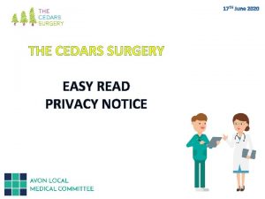 THE CEDARS SURGERY EASY READ PRIVACY NOTICE Who