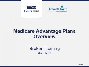 Medicare Advantage Plans Overview Broker Training Module 13