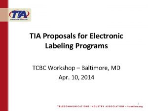 TIA Proposals for Electronic Labeling Programs TCBC Workshop