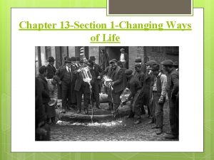 Chapter 13 Section 1 Changing Ways of Life