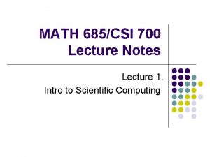 MATH 685CSI 700 Lecture Notes Lecture 1 Intro