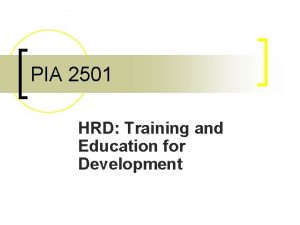 PIA 2501 HRD Training and Education for Development