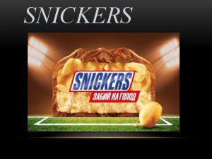 SNICKERS SNICKERS IS A CHOCOLATE BAR WITH ROASTED