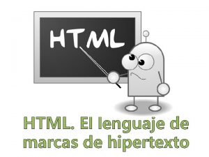 HTML El lenguaje de marcas de hipertexto DEFINICION