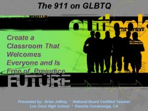 The 911 on GLBTQ Create a Classroom That