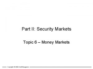 Part II Security Markets Topic 6 Money Markets