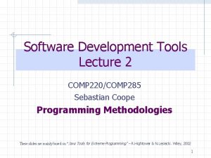 Software Development Tools Lecture 2 COMP 220COMP 285