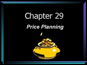 Chapter 29 Price Planning What is Price Price