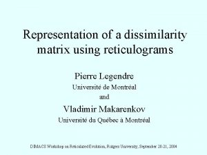 Representation of a dissimilarity matrix using reticulograms Pierre