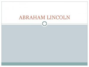 ABRAHAM LINCOLN RANI IVOT Abraham Lincoln ameriki predsjednik