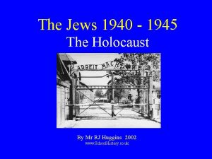 The Jews 1940 1945 The Holocaust By Mr