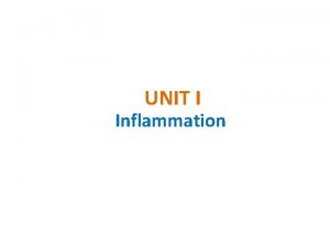 UNIT I Inflammation INFLAMMATION CHRONIC INFLAMMATION DEFINITION AND