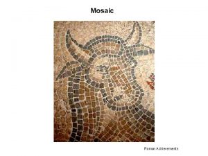 Mosaic Roman Achievements Mosaic Roman Achievements Mosaic Roman