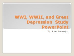 WWI WWII and Great Depression Study Power Point