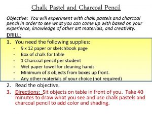 Chalk Pastel and Charcoal Pencil Objective You will