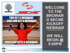 WELCOME TO THE BROWAR D SECME KICKOFF WEBINAR