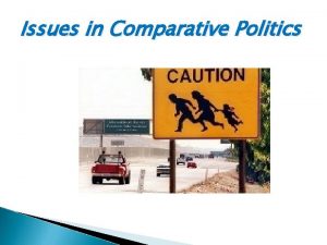 Issues in Comparative Politics What Is Comparative Politics