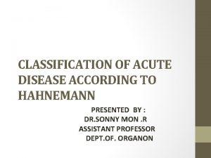 CLASSIFICATION OF ACUTE DISEASE ACCORDING TO HAHNEMANN PRESENTED