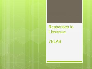 Responses to Literature 7 ELAB Responses to Literature