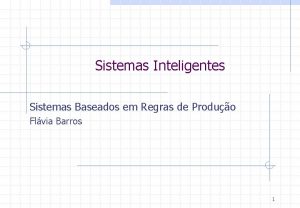 Sistemas Inteligentes Sistemas Baseados em Regras de Produo