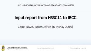 IHO HYDROGRAPHIC SERVICES AND STANDARDS COMMITTEE Input report