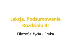 Lekcja Podsumowanie Rozdziau III Filozofia ycia Etyka Do