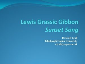Lewis Grassic Gibbon Sunset Song Dr Scott Lyall