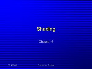 Shading Chapter 6 CS 480680 Chapter 6 Shading