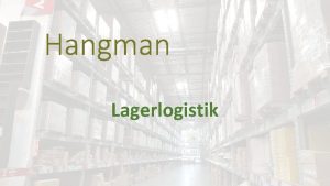 Hangman Lagerlogistik 1 2 3 4 5 Hangman