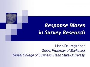 Response Biases in Survey Research Hans Baumgartner Smeal