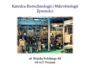 Katedra Biotechnologii i Mikrobiologii ywnoci ul Wojska Polskiego