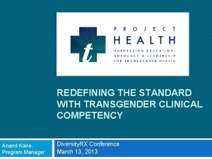 REDEFINING THE STANDARD WITH TRANSGENDER CLINICAL COMPETENCY Anand