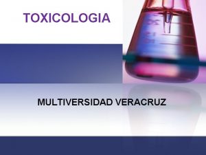 TOXICOLOGIA MULTIVERSIDAD VERACRUZ CUARTO SEMESTRE n PROFRA ESMERALDA