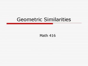 Geometric Similarities Math 416 Geometric Similarities Time Frame