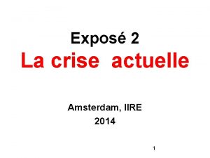 Expos 2 La crise actuelle Amsterdam IIRE 2014