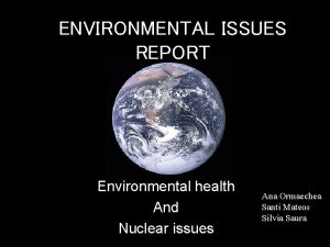 ENVIRONMENTAL ISSUES REPORT Environmental health And Nuclear issues