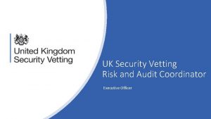 UK Security Vetting Risk and Audit Coordinator Executive