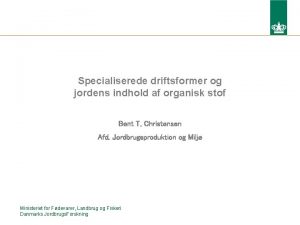 Specialiserede driftsformer og jordens indhold af organisk stof