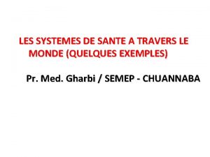 LES SYSTEMES DE SANTE A TRAVERS LE MONDE